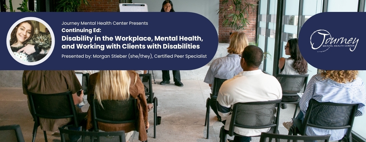Cont. Ed: Disability 101 Session #4 - Disability in the Workplace, Mental Health, and Working with Clients with Disabilities